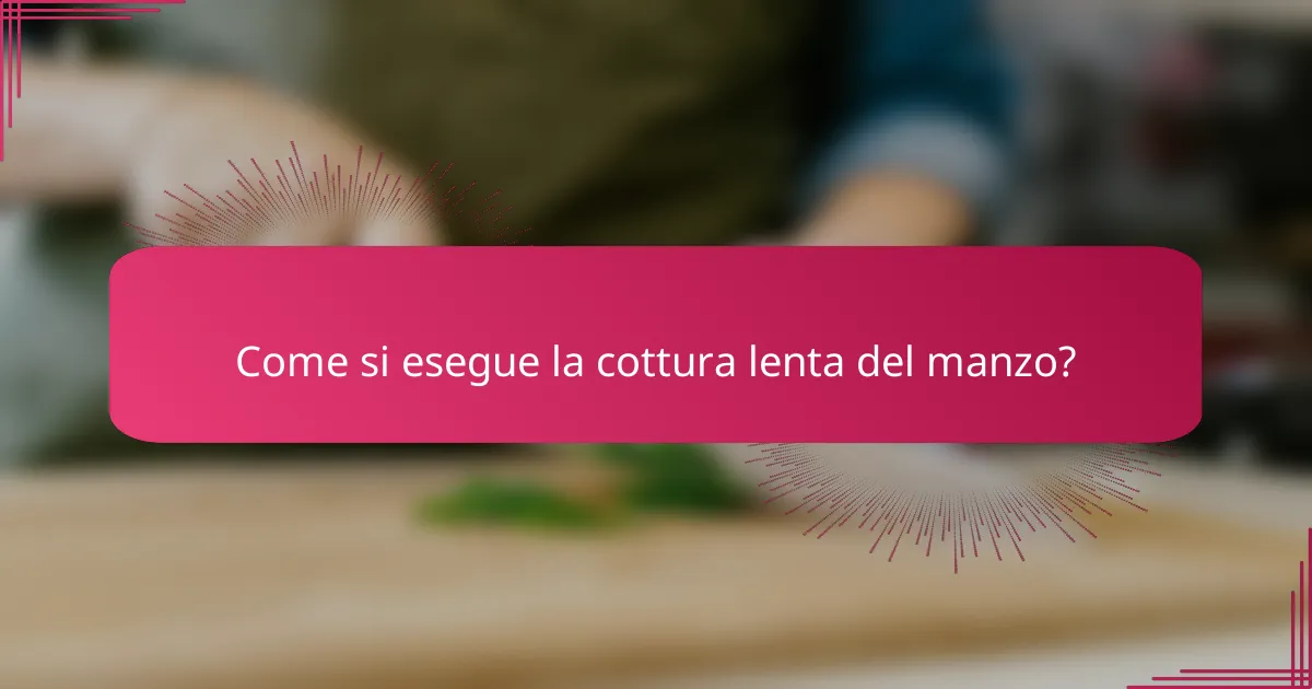 Come si esegue la cottura lenta del manzo?