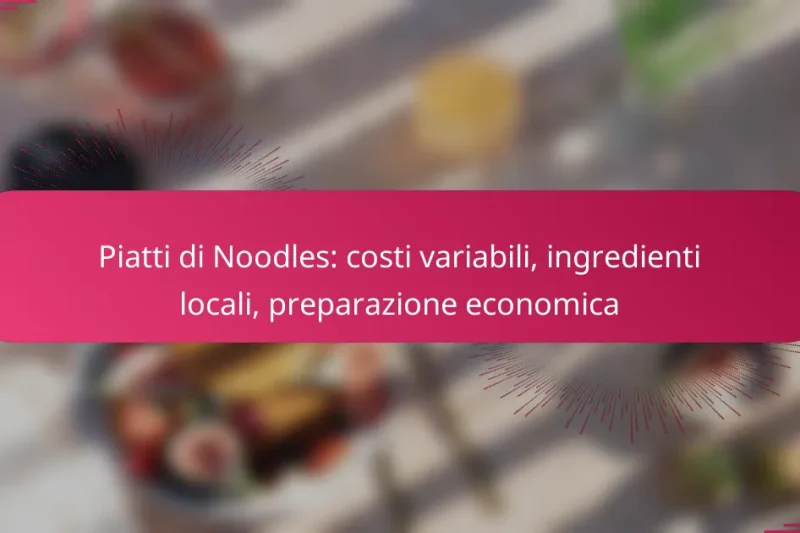 Piatti di Noodles: costi variabili, ingredienti locali, preparazione economica