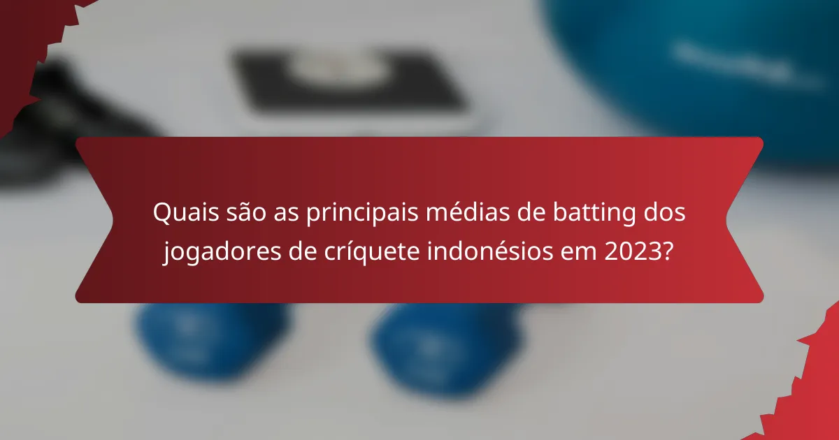 Quais são as principais médias de batting dos jogadores de críquete indonésios em 2023?