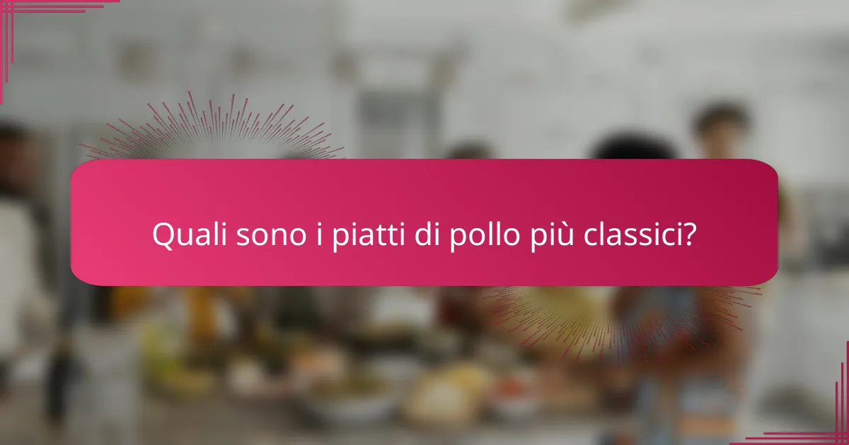 Quali sono i piatti di pollo più classici?