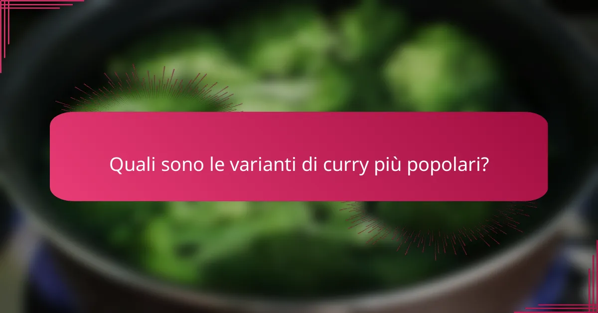 Quali sono le varianti di curry più popolari?